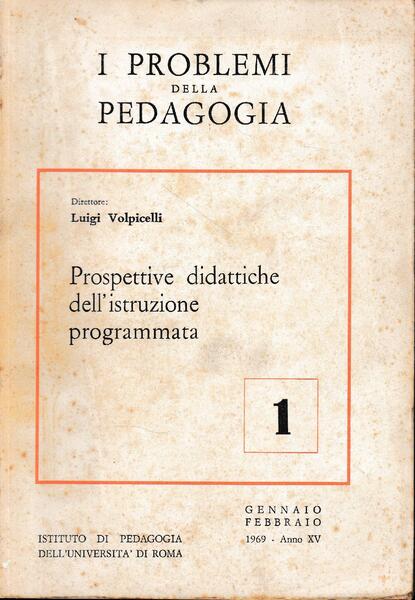 I problemi della pedagogia n. 1. Prospettive didattiche dell'istruzione programmata, …