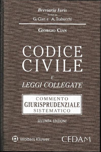 Codice civile e leggi collegate. Commento giurisprudenziale sistematico. Codice Civile …
