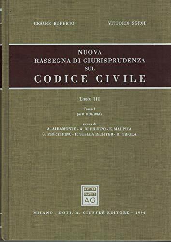 Nuova rassegna di giurisprudenza sul Codice civile. Artt. 810-1060 (Vol. …