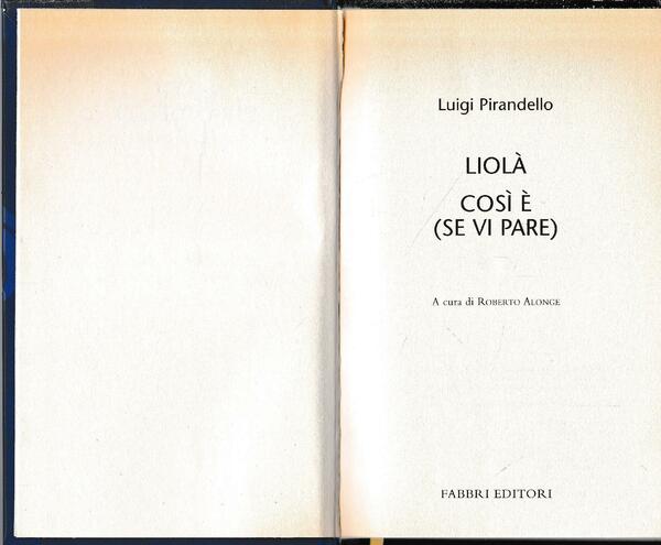 Luigi Pirandello Tutte le opere. Liolà così è (se vi …