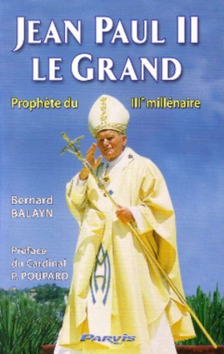 Jean Paul II le Grand, prophète du IIIe millénaire