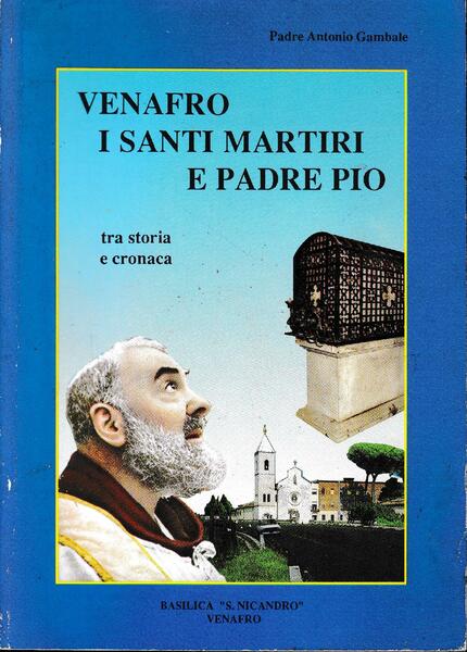 Venafro. I Santi martiri e Padre Pio tra storia e …