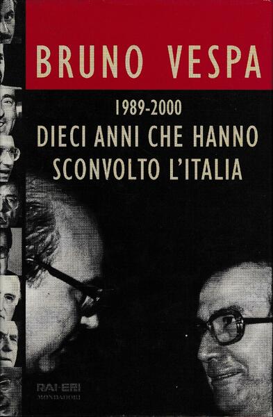 Dieci anni che hanno sconvolto l'Italia. 1989-2000