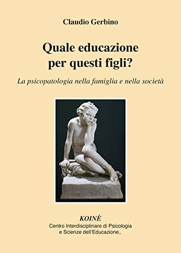 Quale educazione per questi figli? La psicopatologia nella famiglia e …