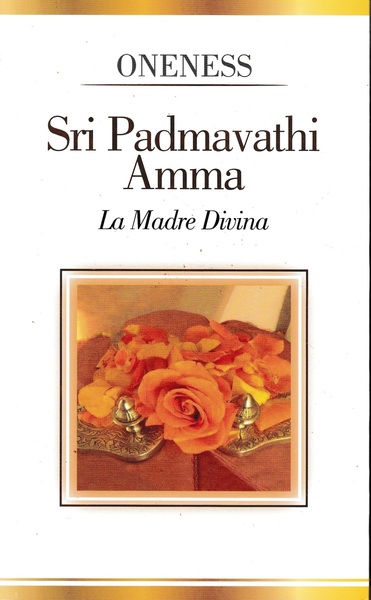 Oneness. Sri Padmavathi Amma. La Madre Divina