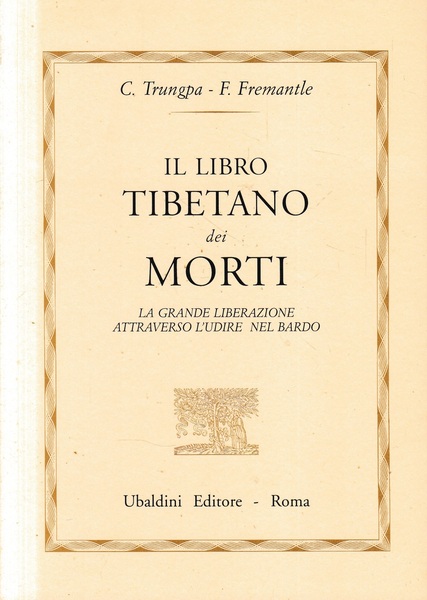 Il libro tibetano dei morti. La grande liberazione attraverso l'udire …