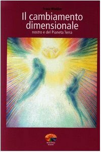 Il cambiamento dimensionale. Nostro e del pianeta terra