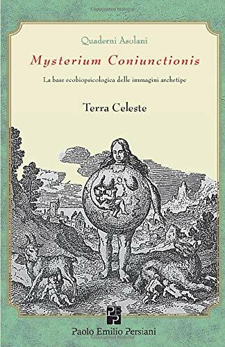 Terra Celeste: Mysterium Coniunctionis.: La base ecobiopsicologica delle immagini archetipe