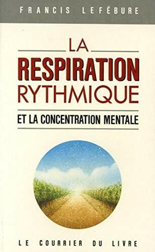 La respiration rythmique et la concentration mentale: En éducation physique, …