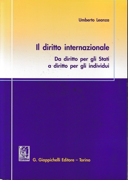 Il diritto internazionale. Da diritto per gli Stati a diritto …