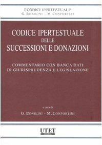 Codice ipertestuale delle successioni e donazioni. Commentario con banca dati …