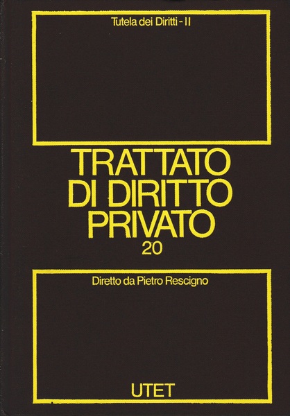 Trattato di Diritto privato. Tutela dei diritti. ( vol. 20/tomo …