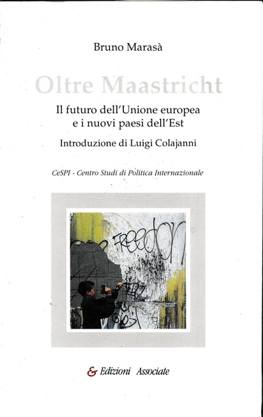 Oltre Maastricht. Il futuro dell'unione europea e i nuovi paesi …