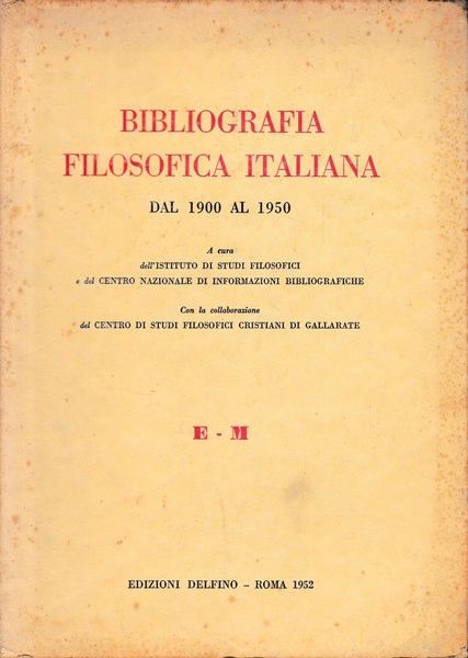 Bibliografia filosofica italiana dal 1900 al 1950. E-M. Un volume.414
