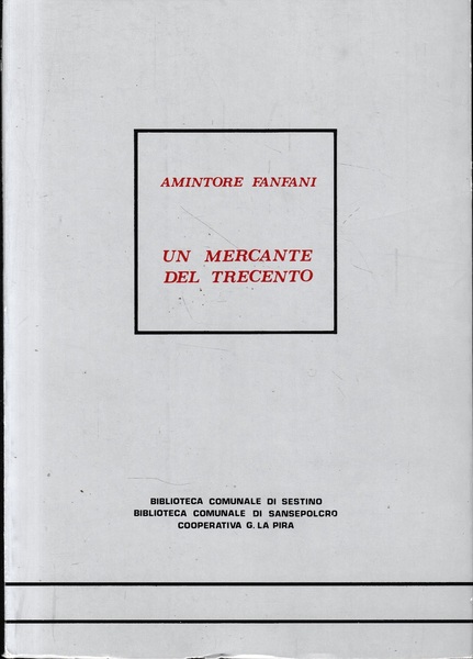 Un mercante del trecento. Ristampa anastatica dell'edizione del 1935.