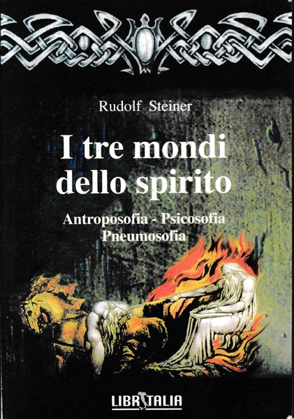 I tre mondi dello spirito. Antroposofia - Psicosofia - Pneumosofia.