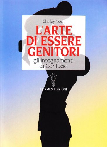 L'arte di essere genitori. Gli insegnamenti di Confucio