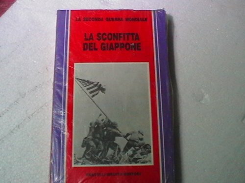 La sconfitta del Giappone. La seconda guerra mondiale
