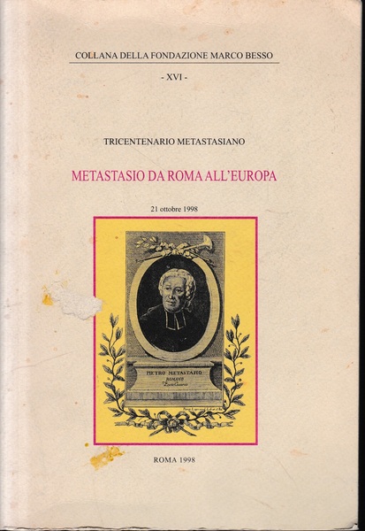 Metastasio da Roma all'Europa. Tricentenario Metastasiano, incontro di studi 21 …