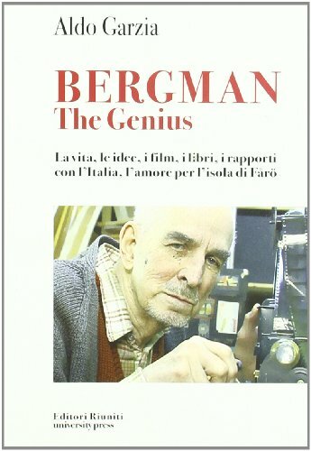 Bergman the genius. La vita, le idee, i libri, i …