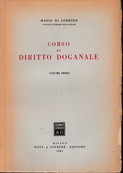 Corso di Diritto Doganale. Volume primo.