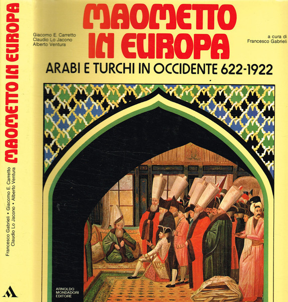 MAOMETTO IN EUROPA ARABI E TURCHI IN OCCIDENTE 622-1922