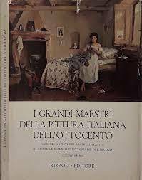 I grandi maestri della pittura italiana dell'Ottocento. Con gli artisti …