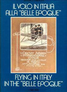 Il volo in Italia alla "Belle Epoque". Flying in Italy …