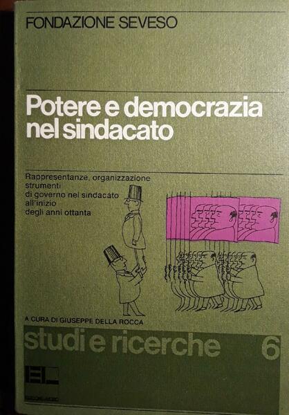 Potere e democrazia nel sindacato: rappresentanze, organizzazione strumenti di governo …