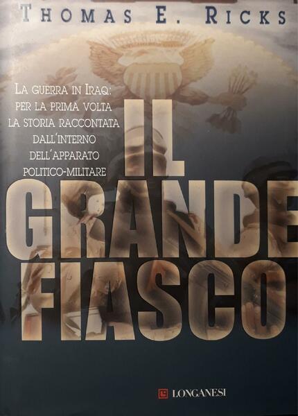 Il grande fiasco : l'avventura militare americana in Iraq