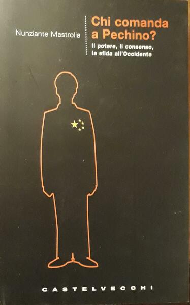 Chi comanda a Pechino? : il potere, il consenso, la …