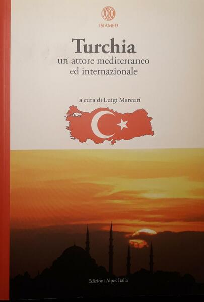 Turchia : un attore mediterraneo e internazionale : il nuovo …