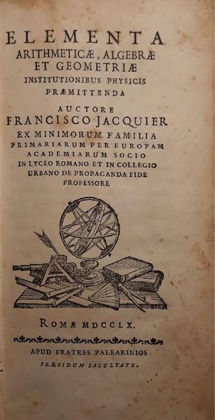 Elementa arithmeticae, algebrae et geometriae: institutionibus physicis praemittenda