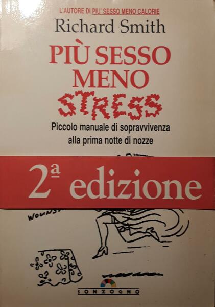 Più sesso meno stress : piccolo manuale di sopravvivenza alla …