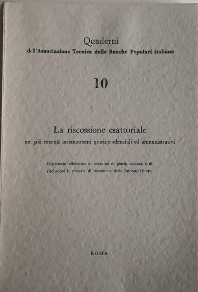 La riscossione esattoriale: nei più recenti orientamenti giurisprudenziali ed amministrativi