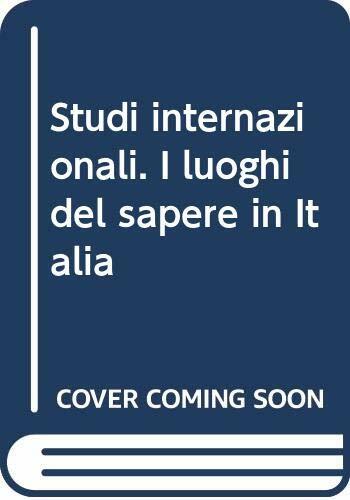 Studi internazionali. I luoghi del sapere in Italia