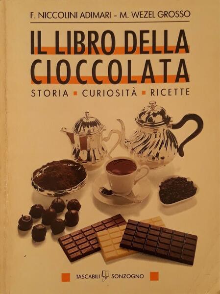 Il libro della cioccolata. Storia, curiosità, ricette.