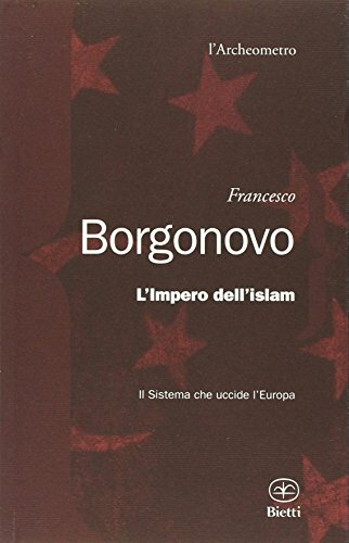 L'impero dell'Islam. Il sistema che uccide l'Europa