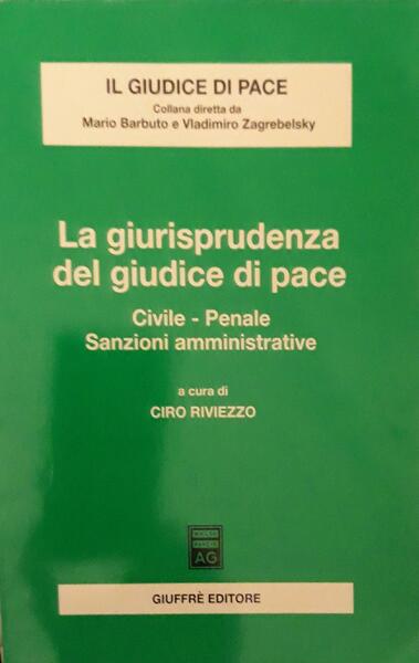 La giurisprudenza del giudice di pace : civile, penale, sanzioni …