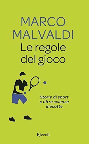 Le regole del gioco. Storie di sport e altre scienze …