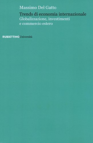 Trends di economia internazionale. Globalizzazione, investimenti e commercio estero