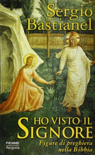 Ho visto il Signore. Figure di preghiera nella Bibbia