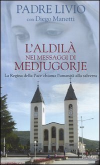 L'aldilà nei messaggi di Medjugorje. La Regina della Pace chiama …