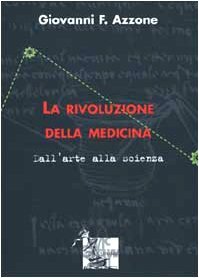 La rivoluzione della medicina. Dall'arte alla scienza