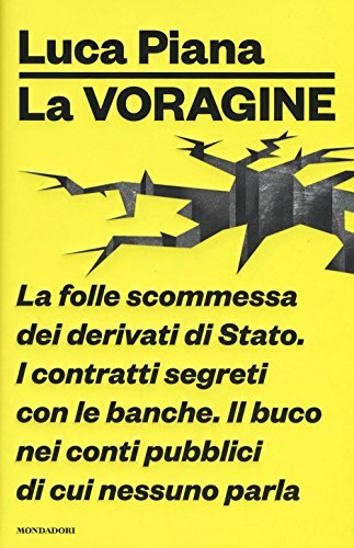 La voragine. La folle scommessa dei derivati di Stato. I …