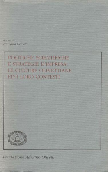 Politiche scientifiche e strategie d'impresa: le culture olivettiane ed i …