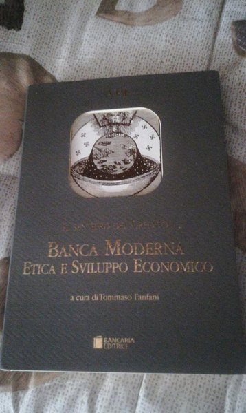 Il sentiero del credito. Banca moderna etica e sviluppo economico