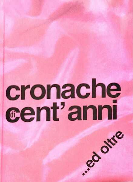 Cronache di cent'anni ed oltre