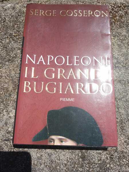 Napoleone. Il grande bugiardo