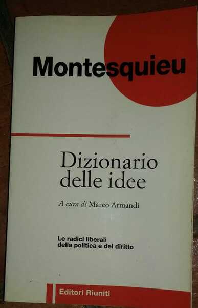 Dizionario delle idee. Le radici liberali della politica e del …